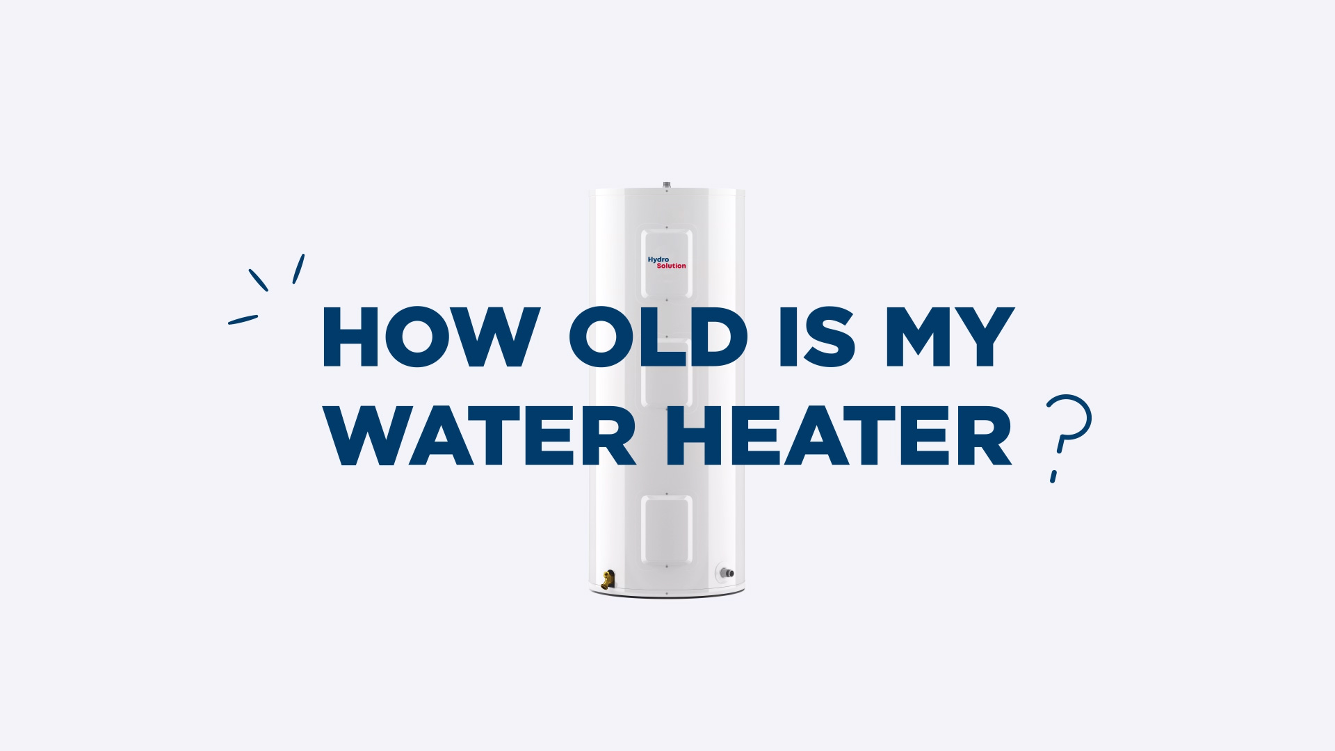 How old is my water heater?